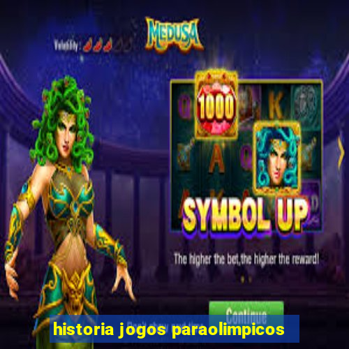 historia jogos paraolimpicos